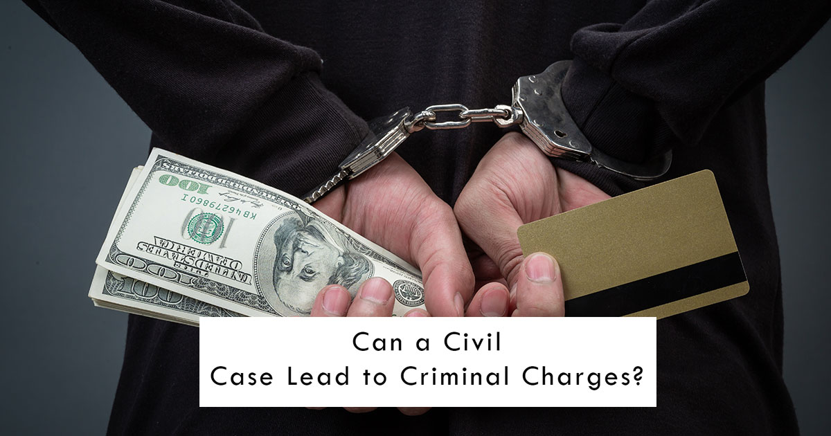 Can a Civil Case Lead to Criminal Charges