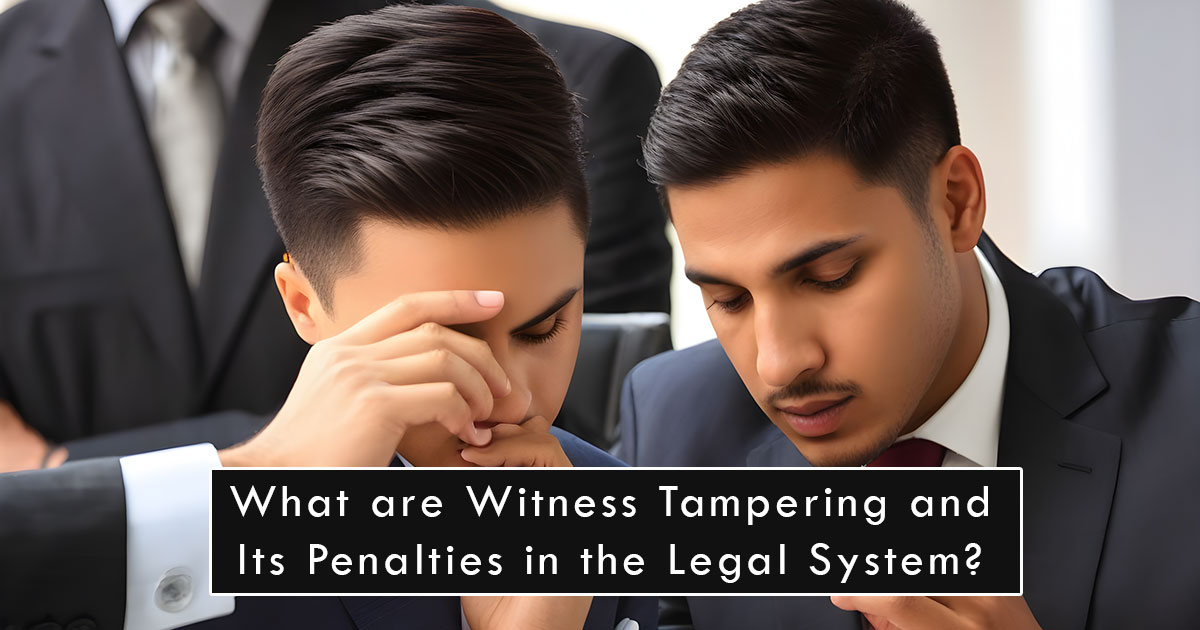 What are Witness Tampering and Its Penalties in the Legal System