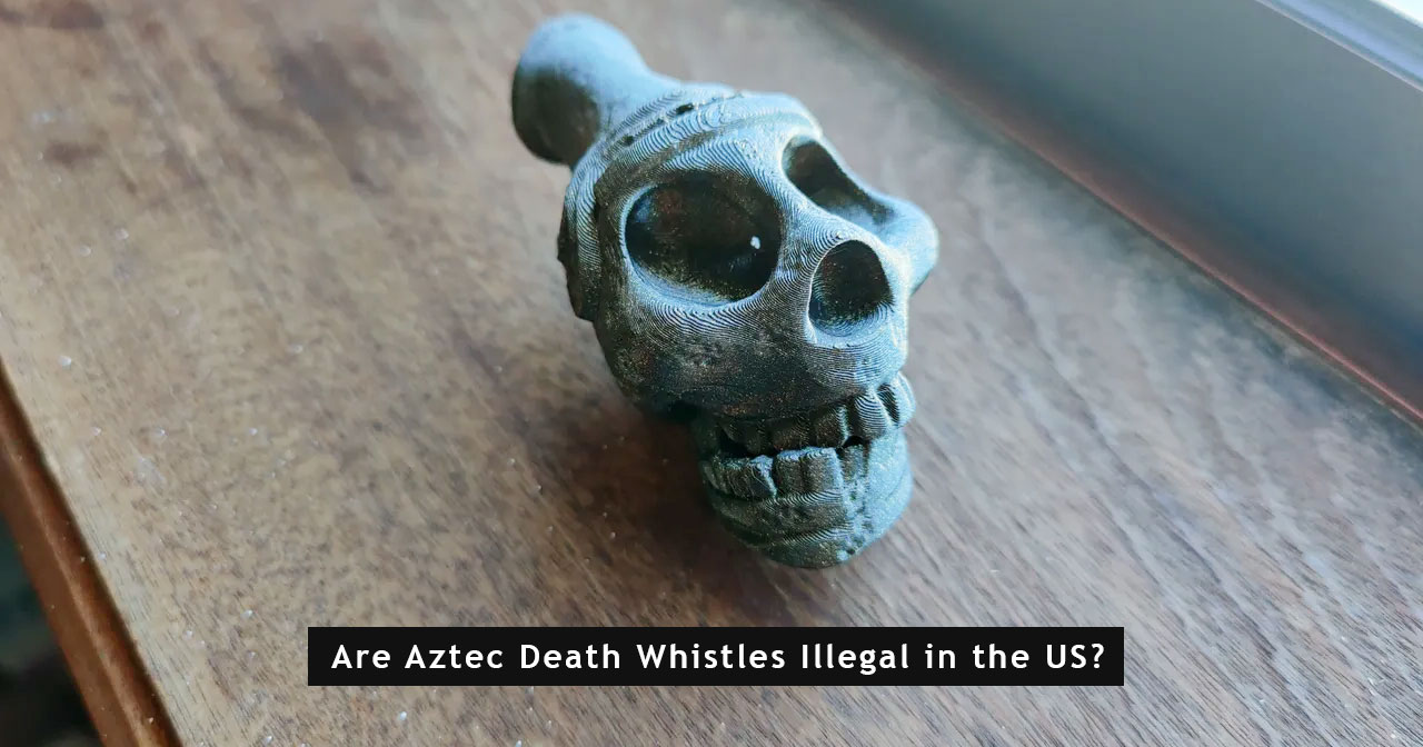 Are Aztec Death Whistles Illegal in the US