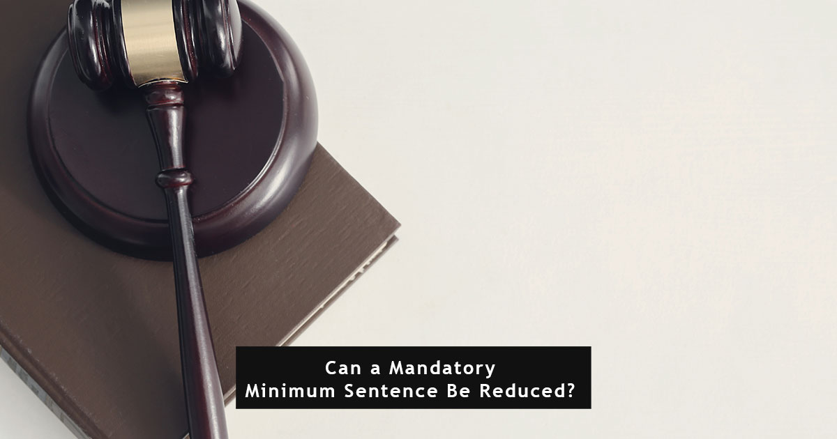 Can a Mandatory Minimum Sentence Be Reduced