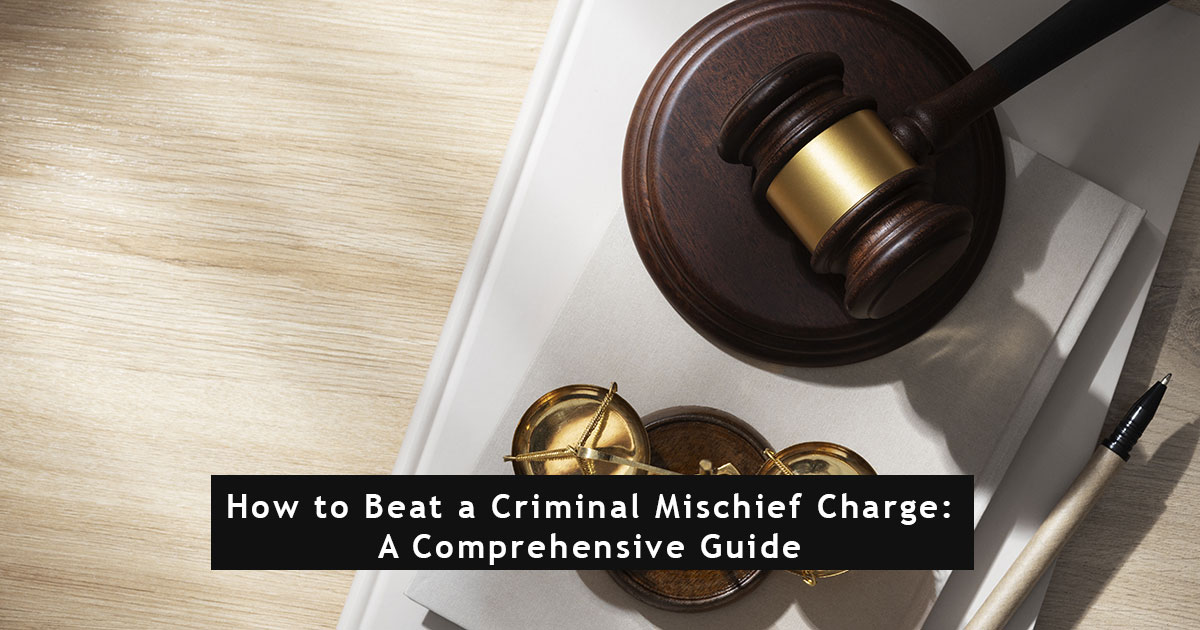How to Beat a Criminal Mischief Charge