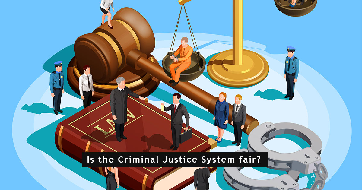 Is the Criminal Justice System fair