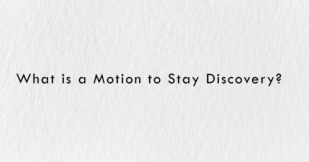 What is a Motion to Stay Discovery?